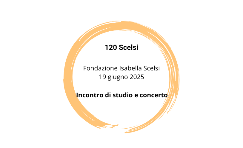 120 Scelsi: incontro di studio e concerto